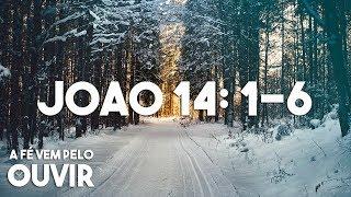 João 14: 1-6 - A Fé Vem Pelo Ouvir