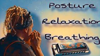 Posture, Breathing, Relaxation, Stress and Your Harmonica