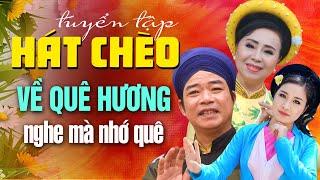 Tuyển tập những bài hát chèo về quê hương hay nhất| Liên Khúc Hát Chèo Gợi nhớ quê hương