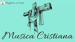 MUSICA CRISTIANA - Canti Religiosi di Preghiera in Canto