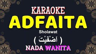 Adfaita ( اَضْفَيْتَ ) | KARAOKE LIRIK NADA WANITA / CEWEK | Sholawat Versi Ai Khodijah