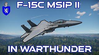 F-15C MSIP II In War Thunder : A Basic Review