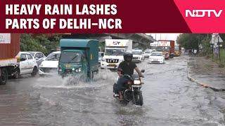 Delhi Rain | Heavy Rain In Parts Of Delhi-NCR, Causes Severe Waterlogging