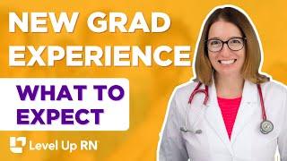 What to Expect As a New RN - New Grad Experience - @LevelUpRN