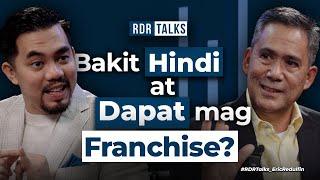 #rdrtalks | Bakit Hindi at Dapat mag Franchise?