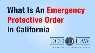 Emergency Protective Order | San Diego | California | Best Criminal Defense Lawyer | Dod Law