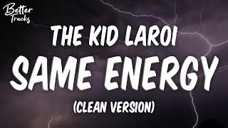 The Kid LAROI - Same Energy (Clean) (Lyrics)  (Same Energy Clean)