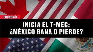 ¿Qué gana México con el T-MEC? Esto es lo que debes saber del tratado comercial