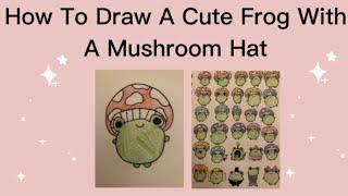 How to draw a cute frog (With a mushroom hat)