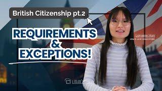 Naturalisation Essential Requirements and Exceptions! (2/3) - British Citizenship