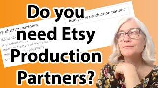 What are Etsy production partners and do you need to list them? Selling on Etsy for beginners.