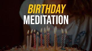 DO THIS GUIDED MEDITATION ON YOUR BIRTHDAY