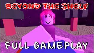 Beyond the Shelf - Full Gameplay [Roblox]