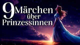 9 schöne Märchen zum Einschlafen und Entspannen über Prinzessinnen | Hörgeschichte zum Einschlafen