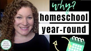 Why We HOMESCHOOL YEAR ROUND || HOMESCHOOL CHAT