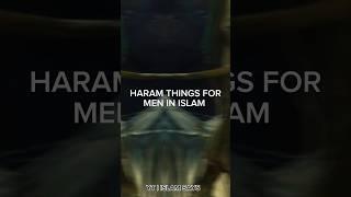 Haram things for men in Islam #islamsays #islam #foryou