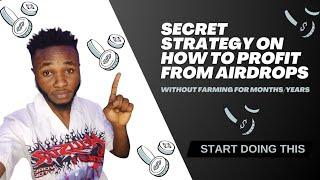 Secret Strategy On How To Profit From Airdrop Farming with little Or No Effort #cryptocurrency