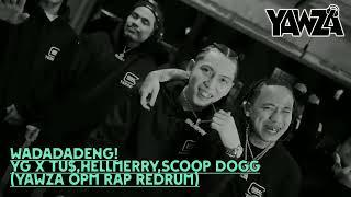 WADADADENG! -YG x Tu$ ,Hellmerry,Scoop Dogg-(Yawza Opm Rap Redrum)