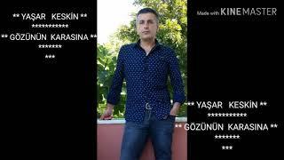 Gözünün Karasına Yaşar Keskin