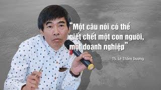 TS. Lê Thẩm Dương: “Một câu nói trên mạng xã hội có thể... giết người“