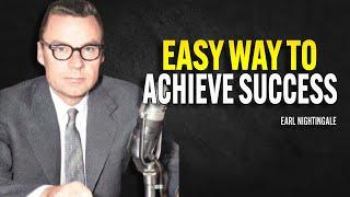 Easy Way to Achieve Success - Earl Nightingale Motivation