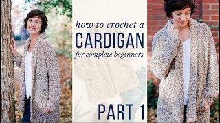 Learn to Crochet a Cardigan - Free Beginner Crochet Pattern & Video Tutorial! (Entire Part 1)