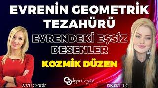 EVRENİN GEOMETRİK TEZAHÜRÜ |  Işık Kızıltuğ & Arzu Cengiz | 07.01.2025