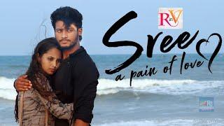 Sree a Pain Of LOVE | Latest Telugu Short Film 2020 | Directed By Srikanth Paramar | Satish Pendela