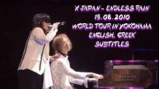 X Japan - Endless Rain - World Tour Live in Yokohama (15/08/2010) [HQ] - English, Greek Subtitles