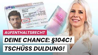 Chancen-Aufenthaltsrecht §104c: Dein Weg aus der Duldung!