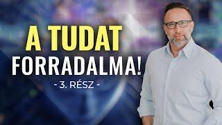 A tudat forradalma! - 3. rész - Szabó Péter