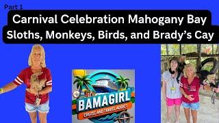 Carnival Celebration Port Stop in Mahogany Bay (Monkeys, Sloths, and Brady's Cay Part I)