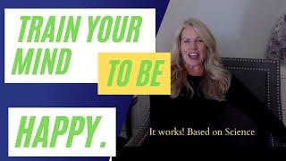 How to train your mind happy using neuroplasticity and science backed techniques.