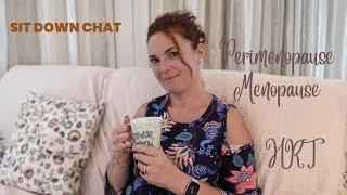 Sit Down Chat - Perimenopause - Menopause - HRT