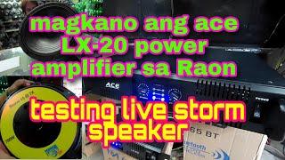 magkano ang ace LX-20 power amplifier sa Raon ? || testing live storm speaker.