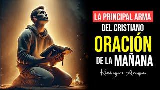 La principal arma del Cristiano | Martes 16 de Julio Oración de la mañana Ps Kissingers Araque