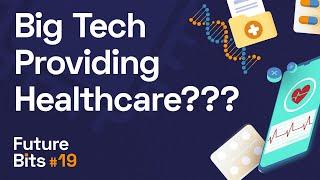 Big Tech Providing Healthcare??? - A Future Bit From The Medical Futurist