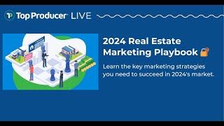 2024 Real Estate Marketing Playbook -  Secrets of Top Producers