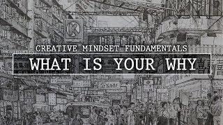 What Is YOUR Reason WHY? - Creative Mindset Fundamentals