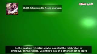 Celebrating Birthdays and Other Festivals of Kuffar | Shaykh Al Alwan (فك الله أسره)