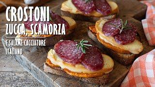 CROSTONI CON ZUCCA, SCAMORZA e SALAME CACCIATORE fatti in casa | Marianna Pascarella