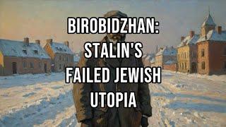 Birobidzhan: Stalin's Failed Jewish Utopia