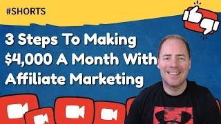 3 Steps To $4,000 A Month Affiliate Marketing #Shorts