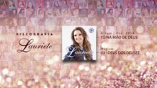 Lauriete | Álbum: Tô na mão de Deus  |  03 - DEUS DOS DEUSES