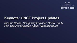 Keynote: CNCF Project Updates - Ricardo Rocha, Emily Fox, Frederick Kautz