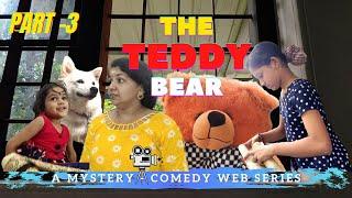 ദി ടെഡി ബീർ | The Teddy Bear | Part 3 | മിസ്റ്ററി - കോമഡി വെബ് സീരീസ് | a Mystery Comedy Web Series