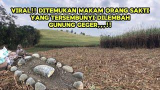 Viral!! Ditemukan Makam orang sakti | Yang tersembunyi Dilembah Gunung Geger,,,!!