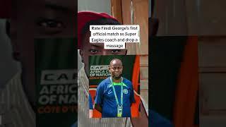 Rate Findi George's performance first official match as super eagle coach