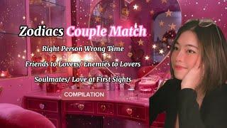 Zodiac Couple Match: Right Person Wrong Time/ Friends/ Enemies to Lovers/Love at First Sight