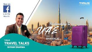 Timus Travel Talks | Backpacking to UAE | PART 1 | Ep 43